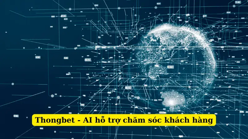 Thongbet - AI hỗ trợ chăm sóc khách hàng